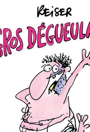 Reiser  Gros Degueulasse French