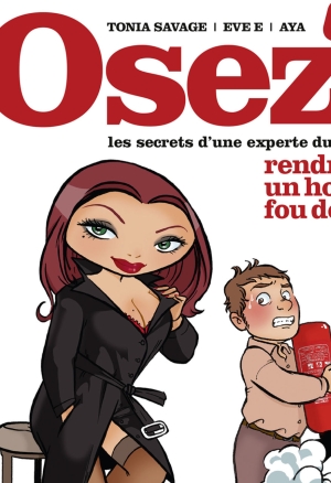 Osez - Tome 01 - Les secrets dune experte du sexe pour rendre un homme fou de désir