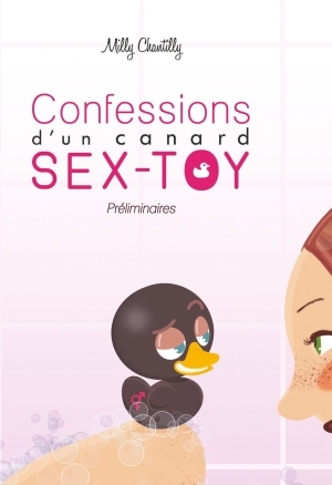 Confessions dun canard Sex-toy - Tome 1 - Préliminaires